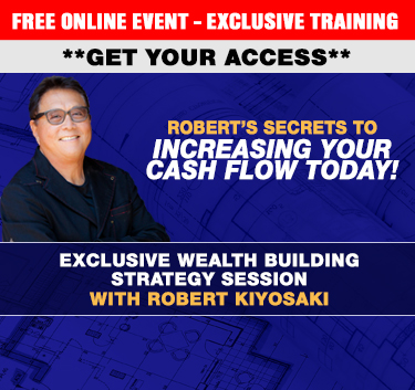 Rich Dad’s Secrets to Increasing Your Cash Flow TODAY!
